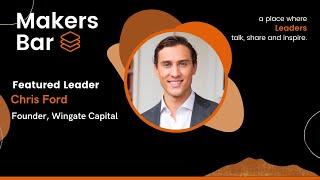 Makers Bar Interview with Chris Ford, Founder Wingate Capital