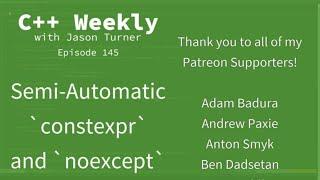 C++ Weekly - Ep 145 - Semi-Automatic `constexpr` and `noexcept`