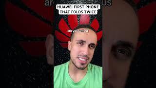 Huawei First Phone That Folds Twice