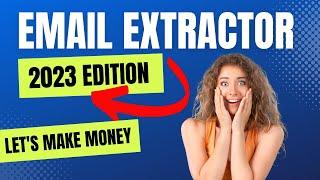 Email Extractor 2023 - Extract Unlimited Emails And Make Money.