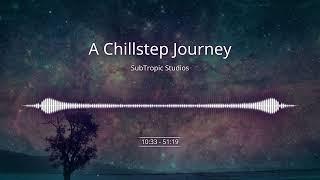 A ChillStep Journey - SubTropic Studios Future ChillStep Mix 2023