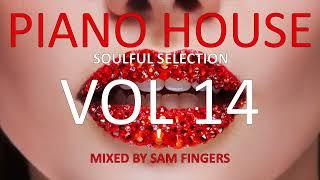 PIANO HOUSE MIX (VOL 14) - MIXED BY SAM FINGERS