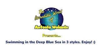 Swimming in the Deep Blue Sea in 3 styles (Written by Jack Moss)