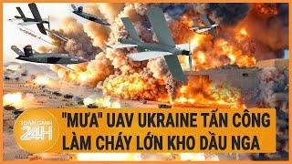 Toàn cảnh thế giới: "Mưa" UAV Ukraine tấn công làm cháy lớn kho dầu Nga