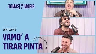 Vamo' a Tirar Pinta | Tomás Va a Morir