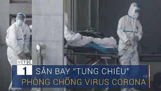 Sân bay Việt Nam "tung chiêu" phòng chống virus corona | VTC1