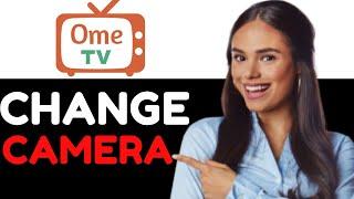 HOW TO CHANGE CAMERA IN OMETV 2024! (FULL GUIDE)