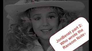 part 2: JonBenét; the final chapter. The author of the ransom note revealed.