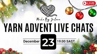 YARN ADVENT LIVE CHAT - Monday 23 December 19:00 SAST #crochetwithme #knitwithme #yarnadventures