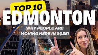 Top 10 Reasons Everyone’s Moving to Edmonton in 2025! | Canada's Best Kept Secret?