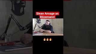 Sinan G Ansage Bözemann!!