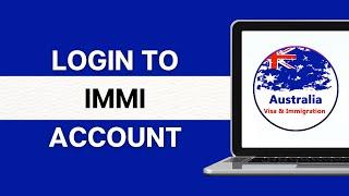 How To Login into IMMI Account 2024? Accessing Your Immi Account