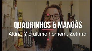 Quadrinhos & Mangás - Akira, Y- O último homem, Zetman | Julho 2017| Tatiana Feltrin