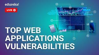 Top Web Applications Vulnerabilities | Web Application Vulnerabilities For Beginners | Edureka