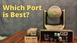 Which Port on my PTZ Camera is Best?