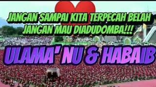 JANGAN SAMPAI KITA TERPECAH BELAH!! JANGAN MAU DIADU DOMBA!!! ULAMA' NU & HABAIB