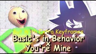 (UNCENSORED) You're Mine X Basics In Behavior (REMIX MASHUP), but with extra keyframes