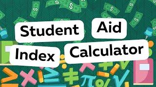 Student Aid Index Calculator: Everything You Need To Know