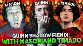 QUINN on SHADOW FIEND with MASON and TIMADO in THIS GAME!
