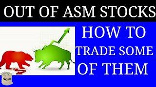 ASM || SOME STOCKS OUT OF ASM LIST || HOW TO TRADE SOME OF THEM ??