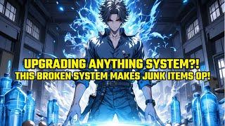 Upgrading ANYTHING?! This BROKEN System Makes Junk Items OP!