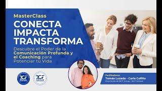 Transforma tus relaciones con la Comunicación Profunda | Master Class: Conecta Impacta Transforma