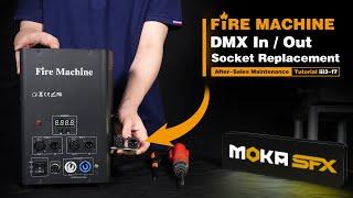 MOKA SFX After-Sales Guide | ii3 f7 How To Replace The DMX In/Out For Your Fire Machine?