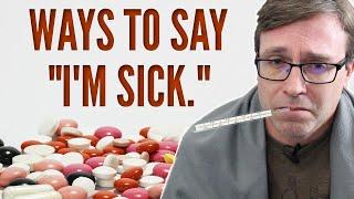 WAYS TO SAY "I'M SICK"   | Learn these Super Useful Phrases