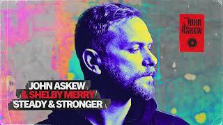 John Askew, Shelby Merry - Steady & Stronger