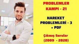 PROBLEMLER KAMPI - 21 (Hareket Problemleri 3 | Çıkmış Sorular | 2009 - 2020)