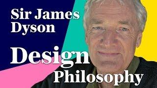 Sir James Dyson | Philosophy of Design