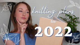 Acorn Knits // 2022 Knitting Plans | Patterns, Natural Dyeing, Exotic Yarns & more