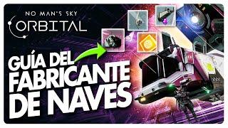 GUIA TOTAL del FABRICANTE DE NAVES en NO MAN'S SKY ORBITAL