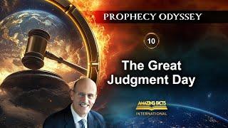 Prophecy Odyssey | 10 - The Great Judgment Day | Doug Batchelor