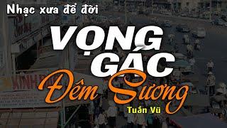 Vọng Gác Đêm Sương - Tuấn Vũ (Nhạc Xưa) | Nhạc Vàng Xưa Bất Hủ Một Thời