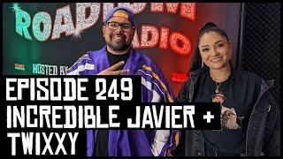 INCREDIBLE JAVIER & TWIXXY- EPISODE 249 - ROADIUM RADIO - HOSTED BY TONY A. DA WIZARD