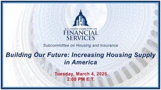 Building Our Future: Increasing Housing Supply in America (EventID=117970)