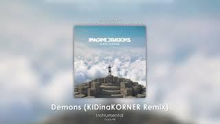 Demons (KIDinaKORNER Remix) (Instrumental) - Imagine Dragons