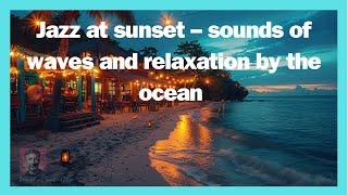 Beach bar jazz and wave sounds – relax at sunset by the ocean