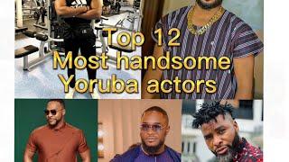 TOP 12 MOST HANDSOME YORUBA ACTORS