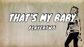 PLAYERTWO - THAT'S MY BABY (Lyrics)