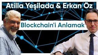 Atilla Yeşilada & Erkan Öz ile Blockchain'i Anlamak