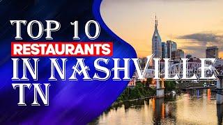 Top 10 Restaurants In  Nashville, Tennessee