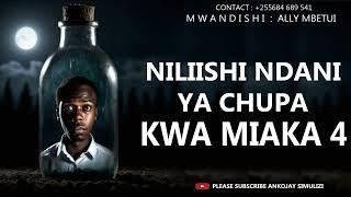 SIMULIZI YA KWELI | JAMAA ALIISHI NDANI YA CHUPA KWA MIAKA 4 | MKASA WA KUSISIMUA