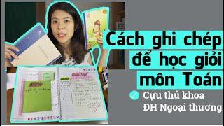 Cách ghi chép để học giỏi môn Toán | Tâm sự của Cựu thủ khoa Ngoại Thương | Go With Mai