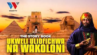 The Story Book: Ukweli Unaofichwa na Wazungu Kuhusu Historia ya Afrika