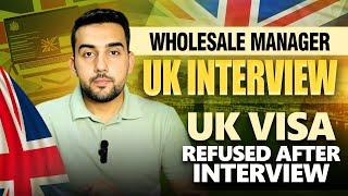 UK visa interview Wholesale Manager | Uk Skilled worker visas interviews