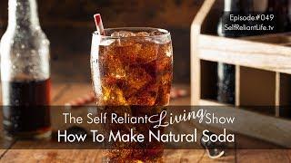 How To Make Natural Soda - Self Reliant Living #049