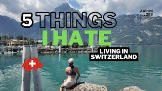 5 THINGS I HATE LIVING IN SWITZERLAND