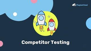Competitor Testing at PlaytestCloud